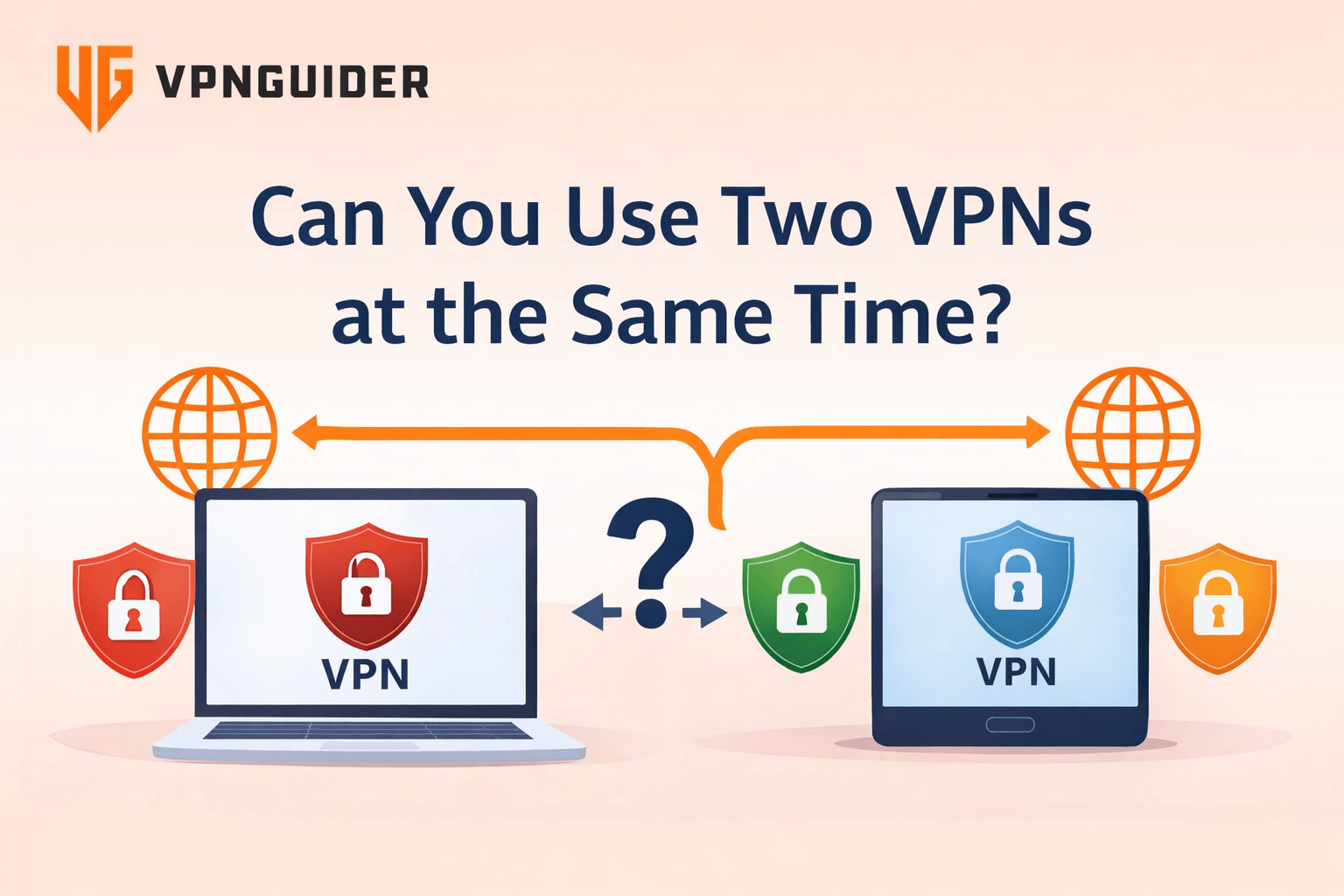 Can You Use Two VPNs at the Same Time?