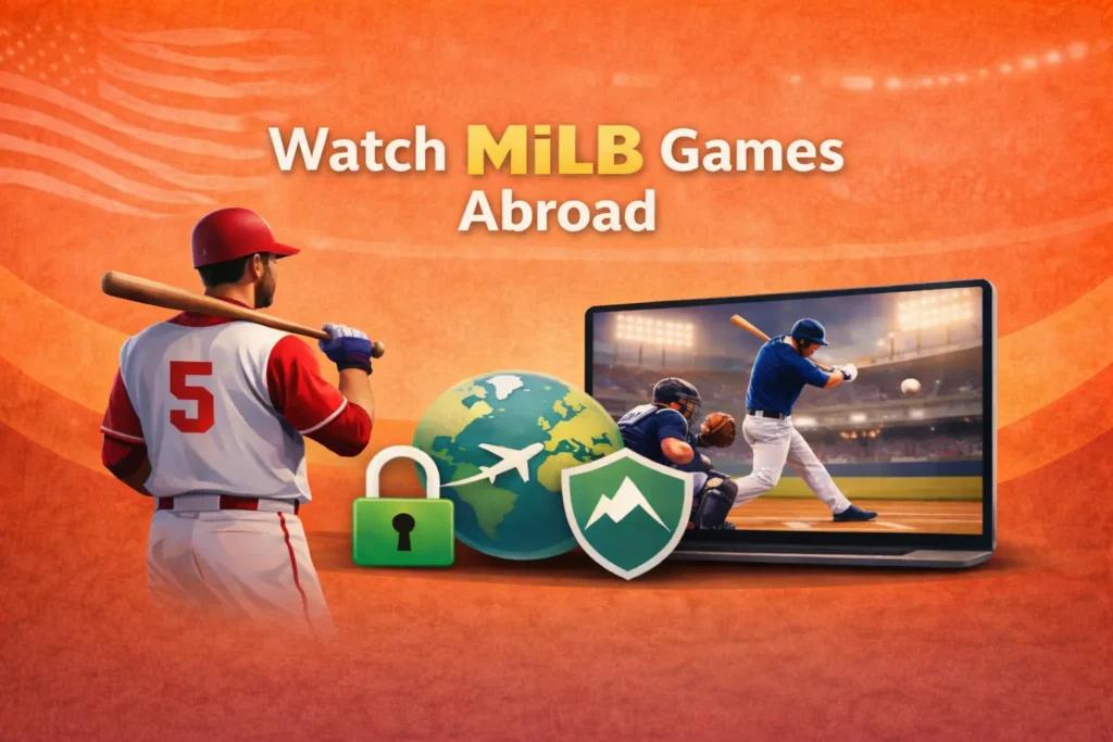 How to Watch Minor League Baseball (MiLB) Games Abroad