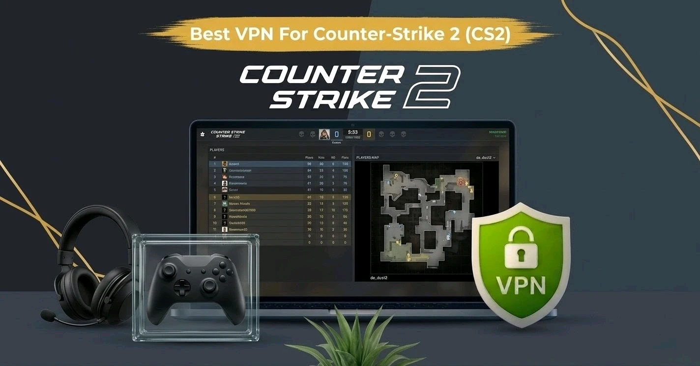 Best VPN for Counter-Strike 2