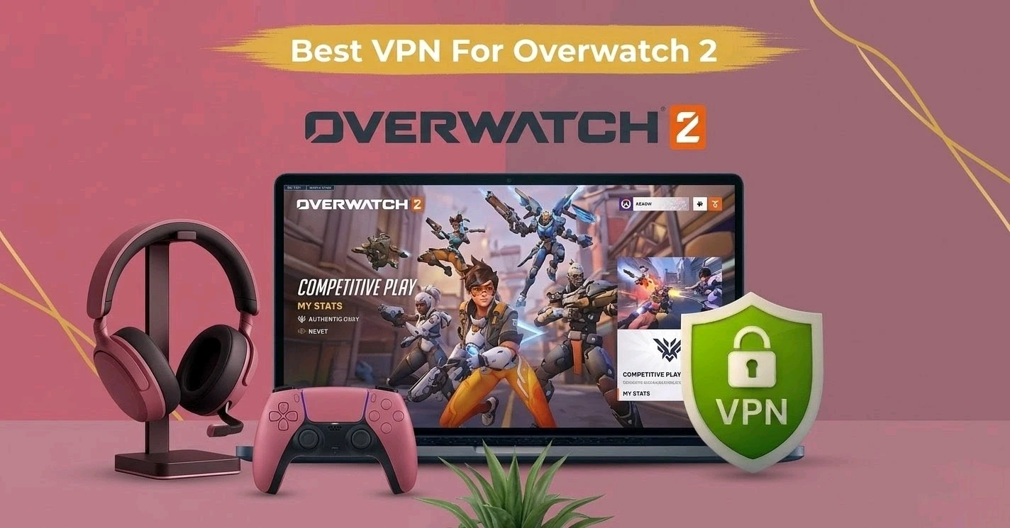 Best VPN for Overwatch 2
