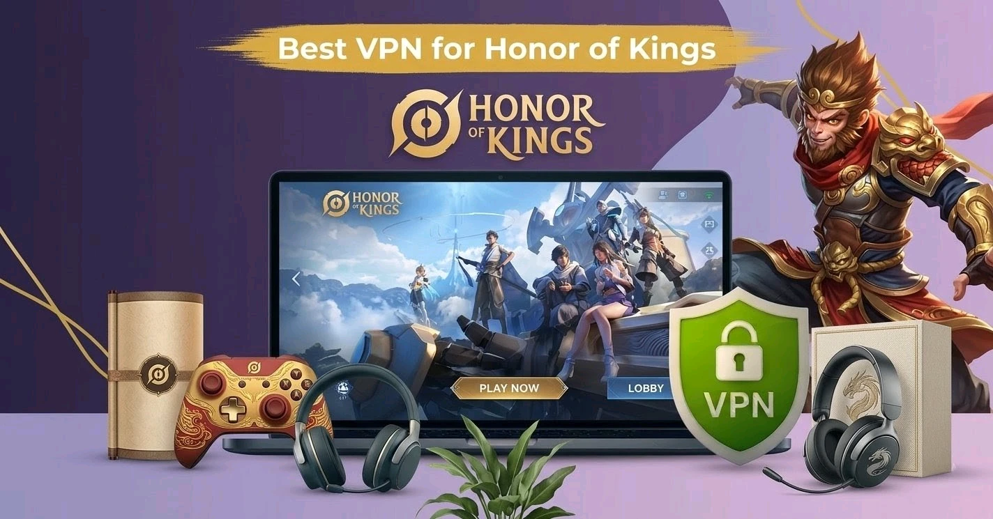 Best VPN for Honor Of Kings