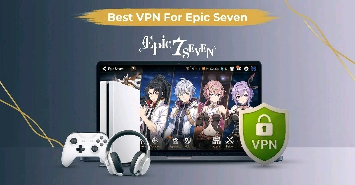 Best VPN for Epic Seven