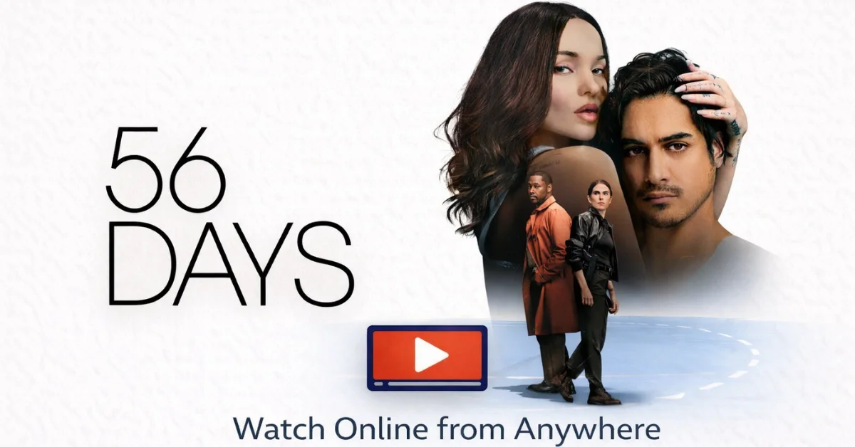 How to Watch '56 Days' Online from Anywhere