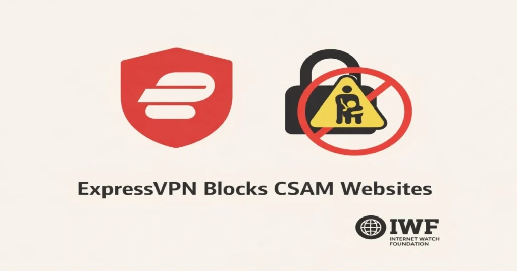 ExpressVPN Blocks CSAM Websites Through Partnership with IWF