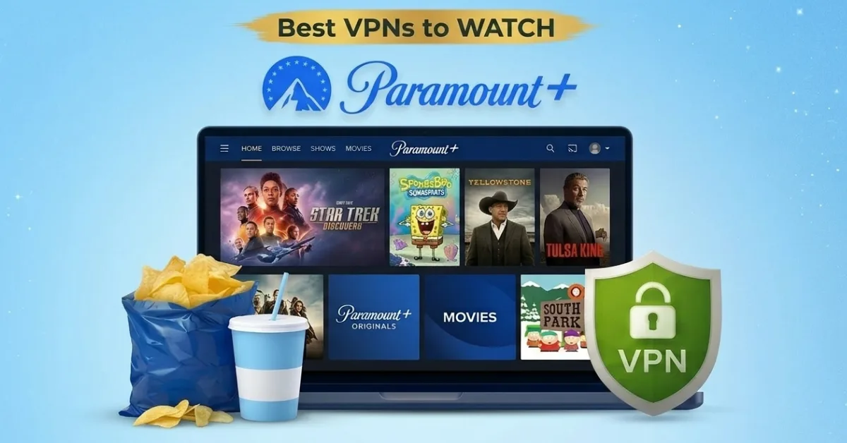 Best VPN to watch Paramount Plus