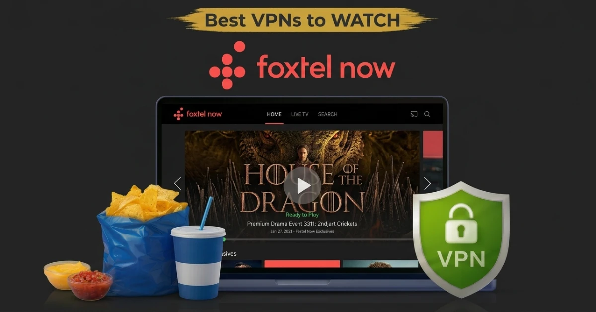 Best VPN for Foxtel Now
