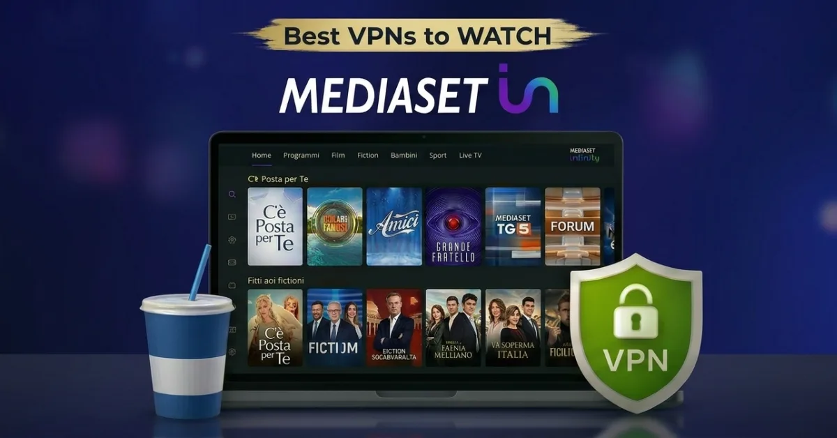 Best VPN for Mediaset Infinity
