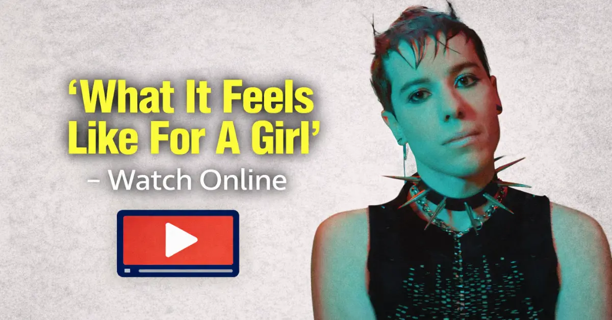 Watch 'What it feels like a Girl' Online from Anywhere