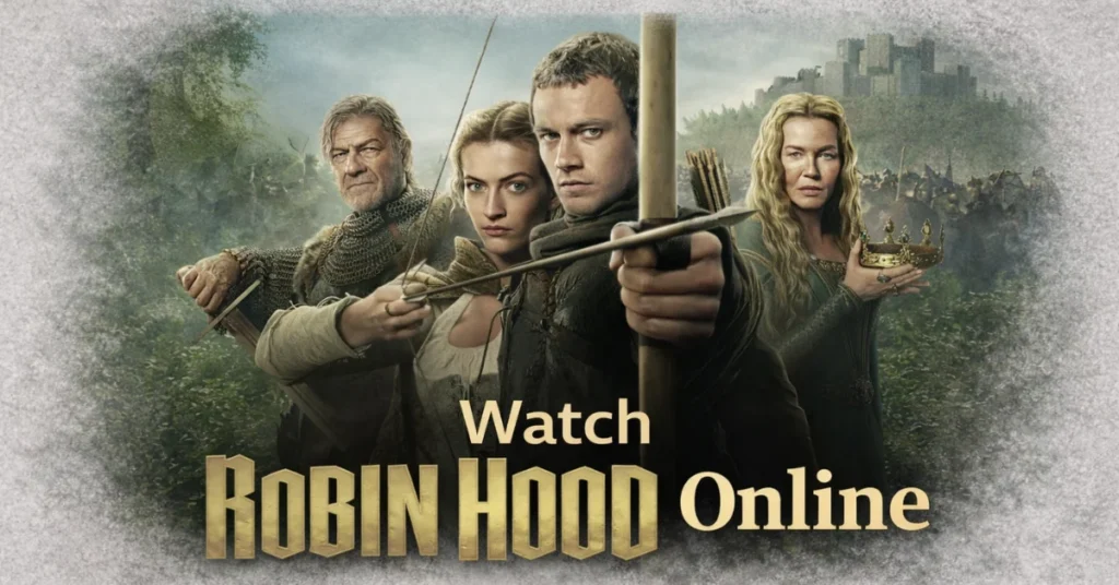 How to Watch Robin Hood Online