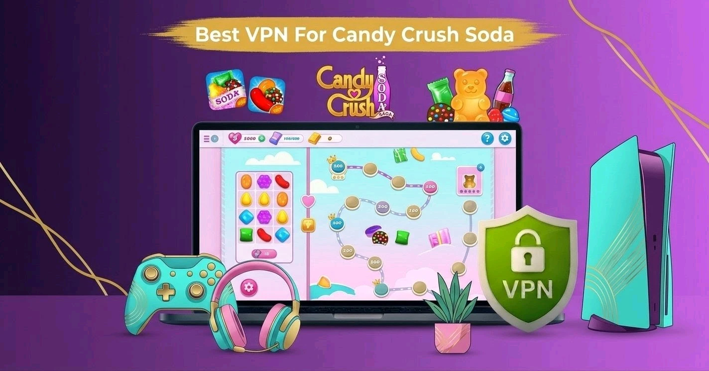 Best VPN for Candy Crush Soda