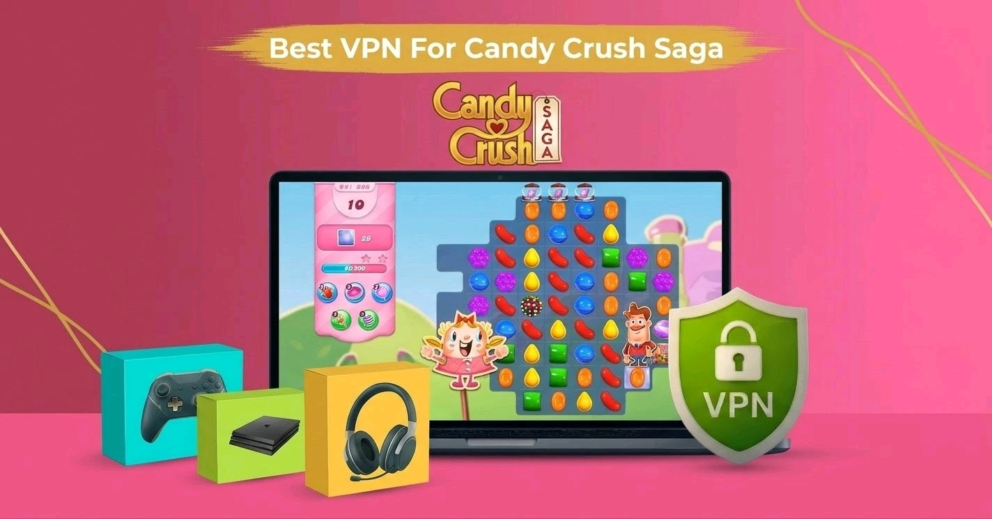 Best VPN for Candy Crush Saga