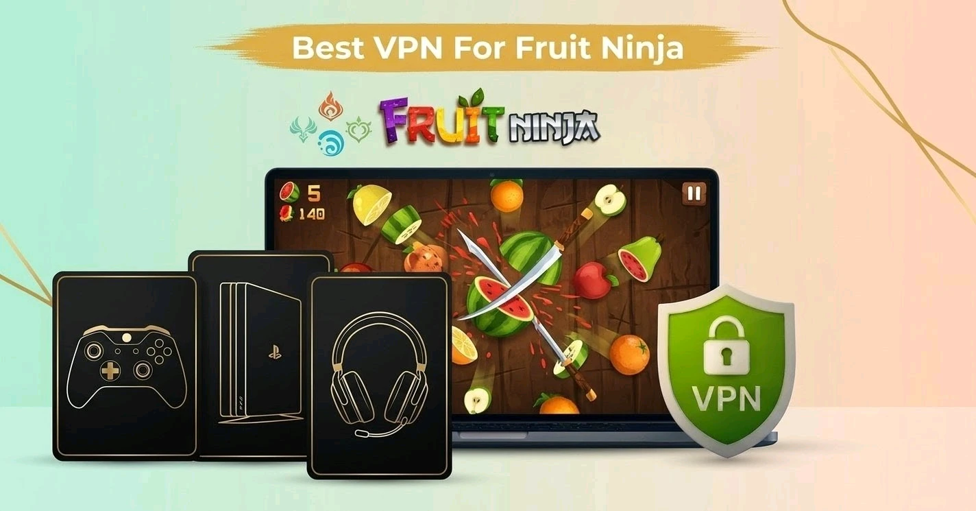 Best VPN for Fruit Ninja