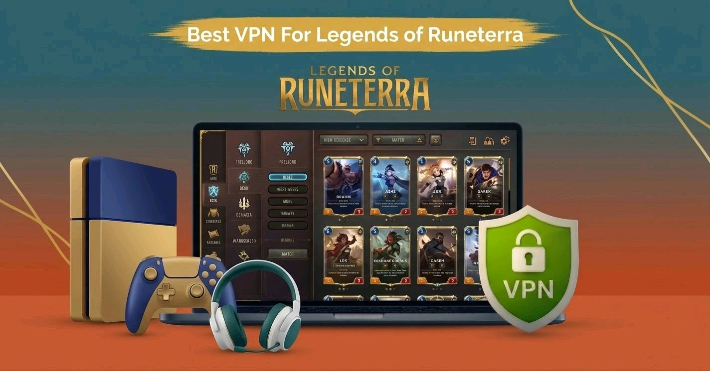 Best VPN for Legends of Runeterra