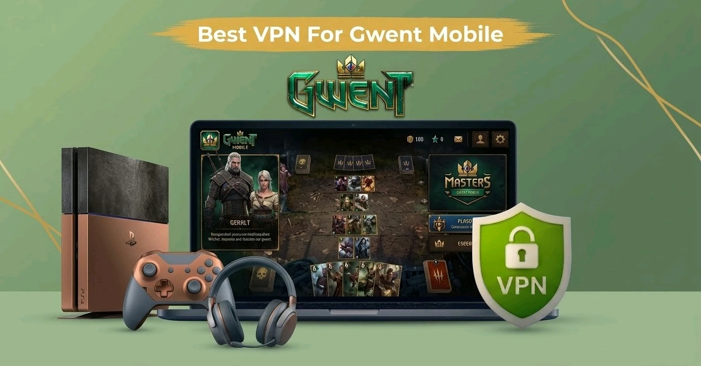 Best VPN for Gwent Mobile