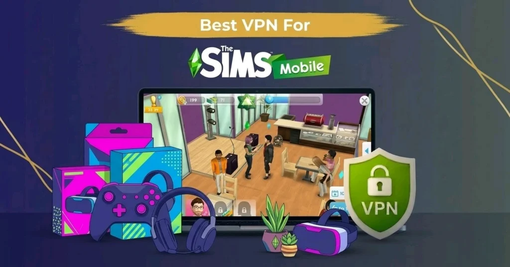 Best VPN for The Sims Mobile