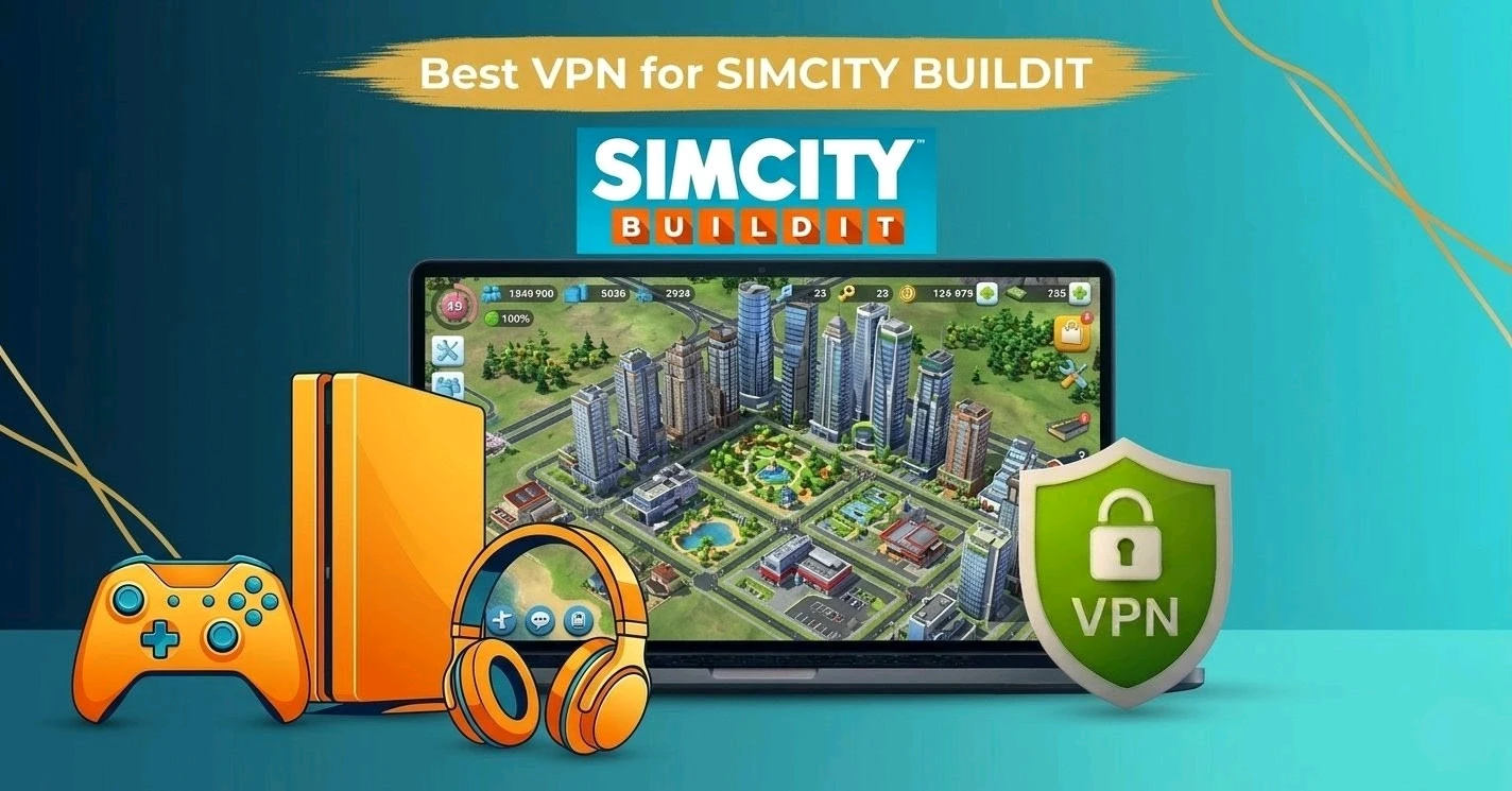 Best VPN for SimCity BuildIt
