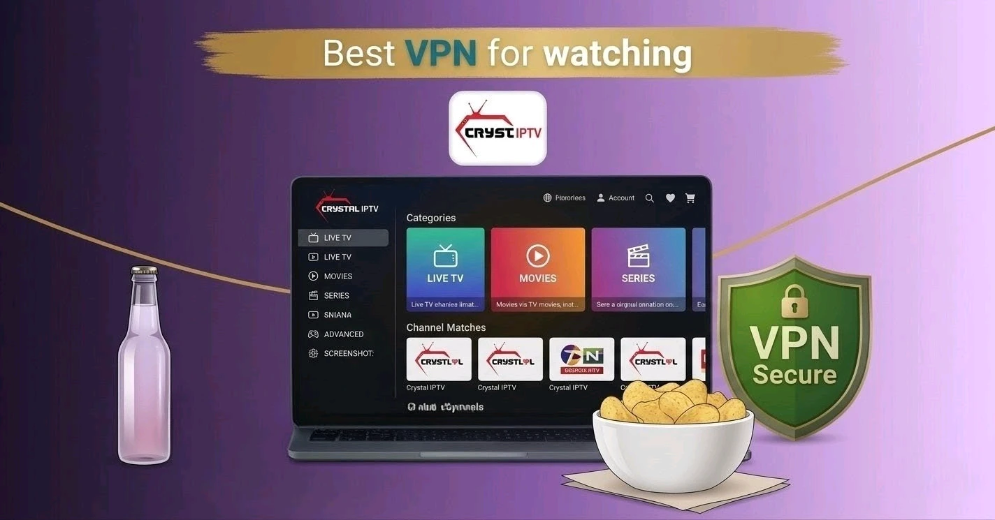 Best VPN For Crystal IPTV