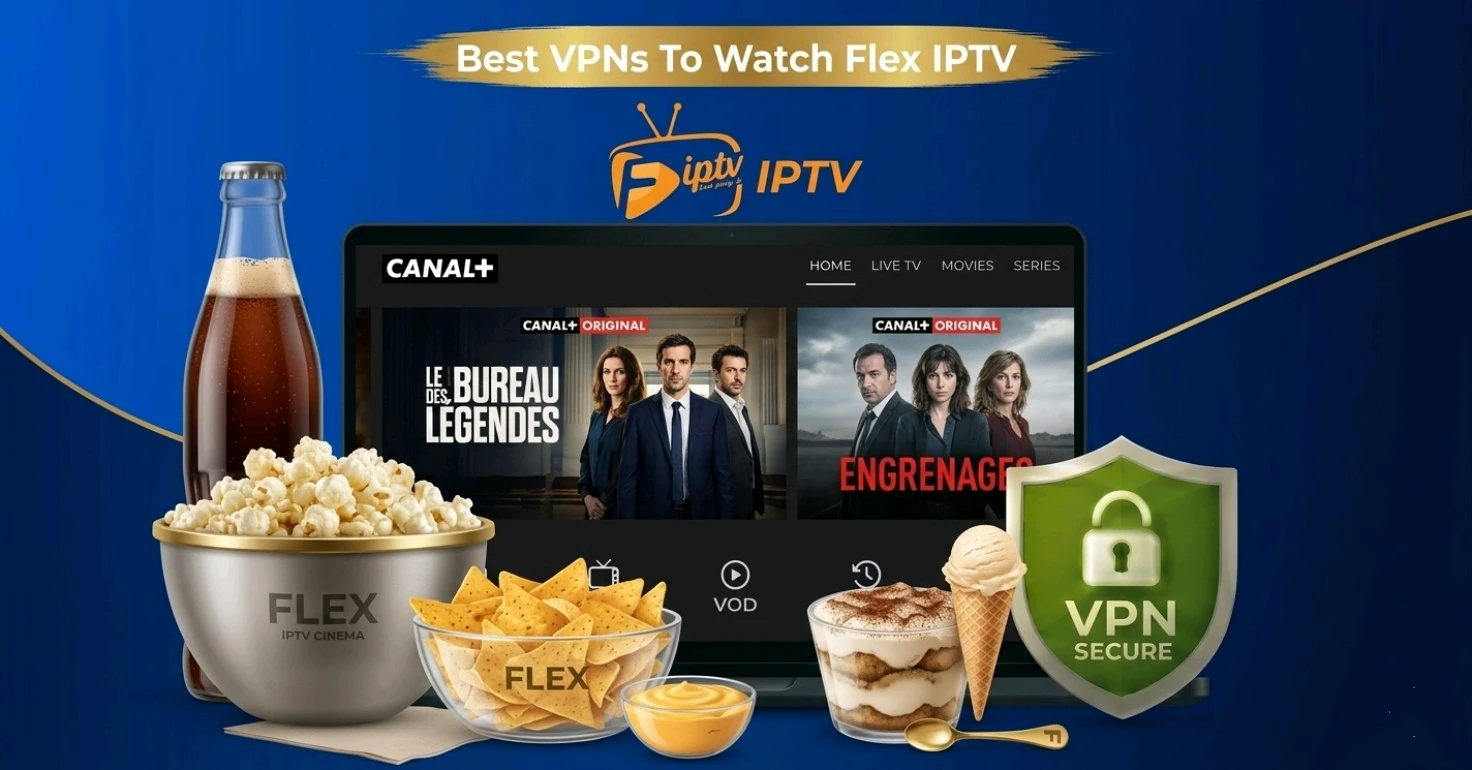 Best VPN For Flex IPTV