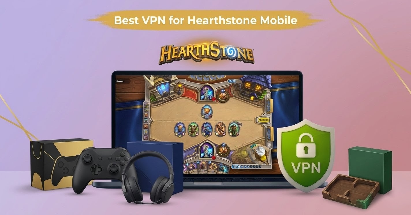 Best VPN for Hearthstone Mobile