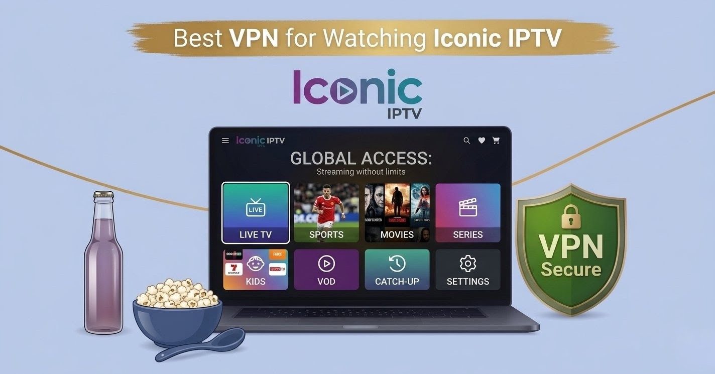 Best VPN For Iconic IPTV
