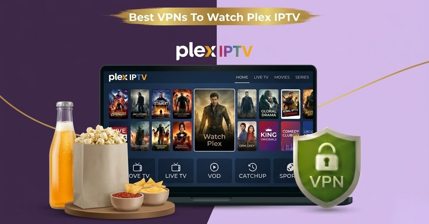 Best VPN for Plex IPTV