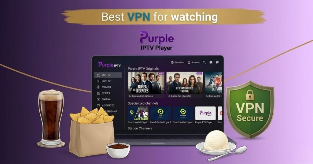 Best VPN For Purple IPTV Player