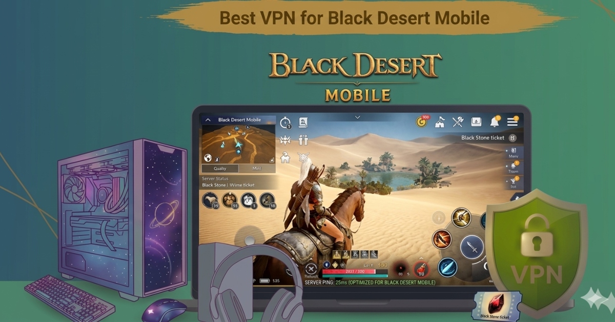 Best VPN for Black Desert Mobile