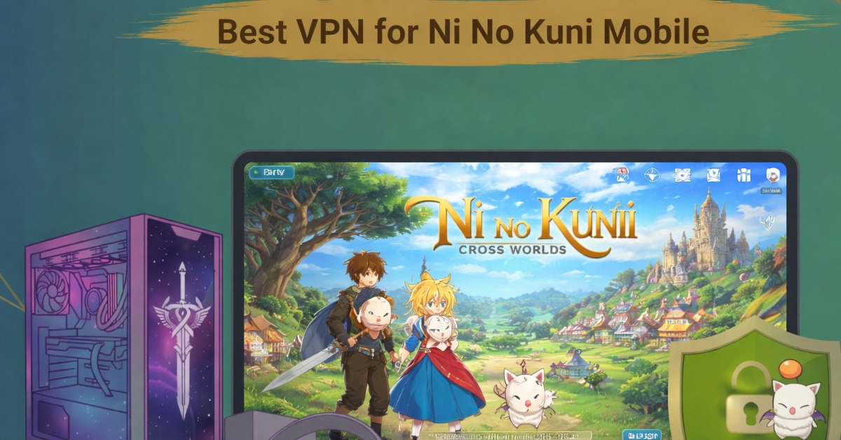 Best VPN for Ni No Kuni Mobile
