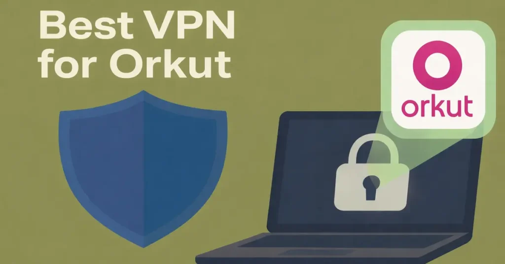 Best VPN for Orkut