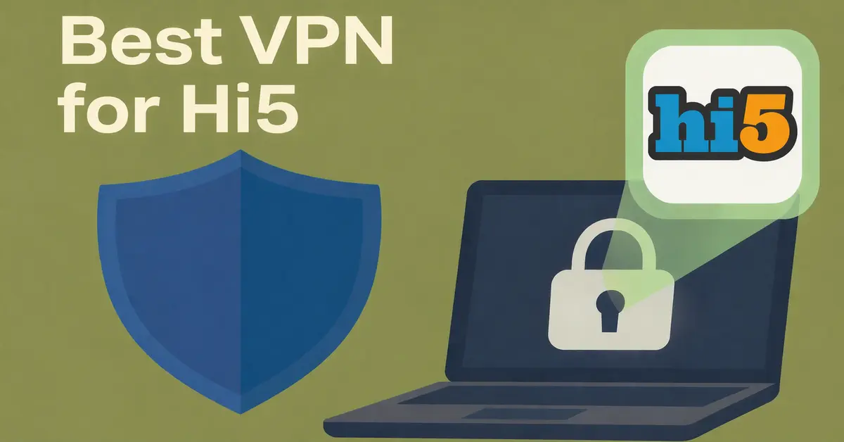 Best VPN for Hi5