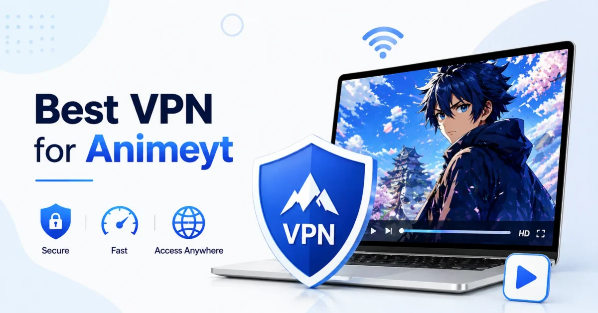 best VPN for Animeyt