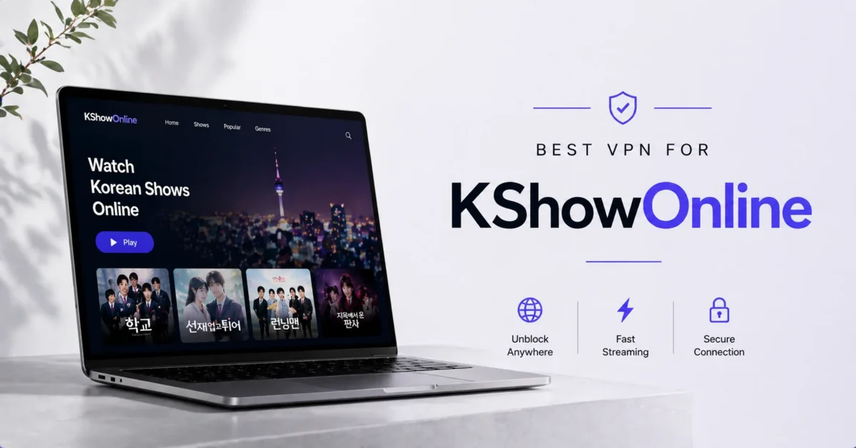 Best VPN for Kshowonline