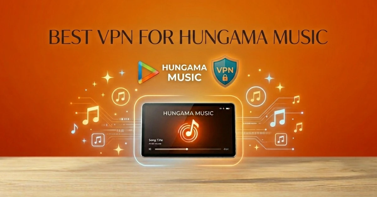 Best VPN for Hungama Music