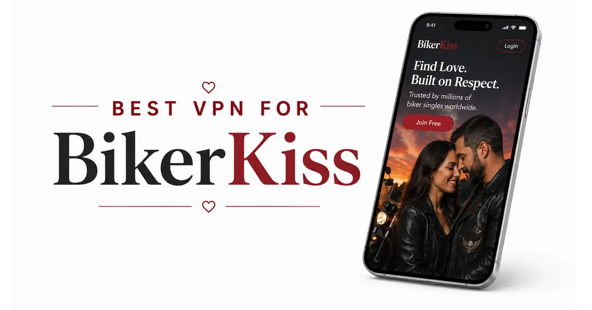 Best VPN for BikerKiss secure biker dating connections online
