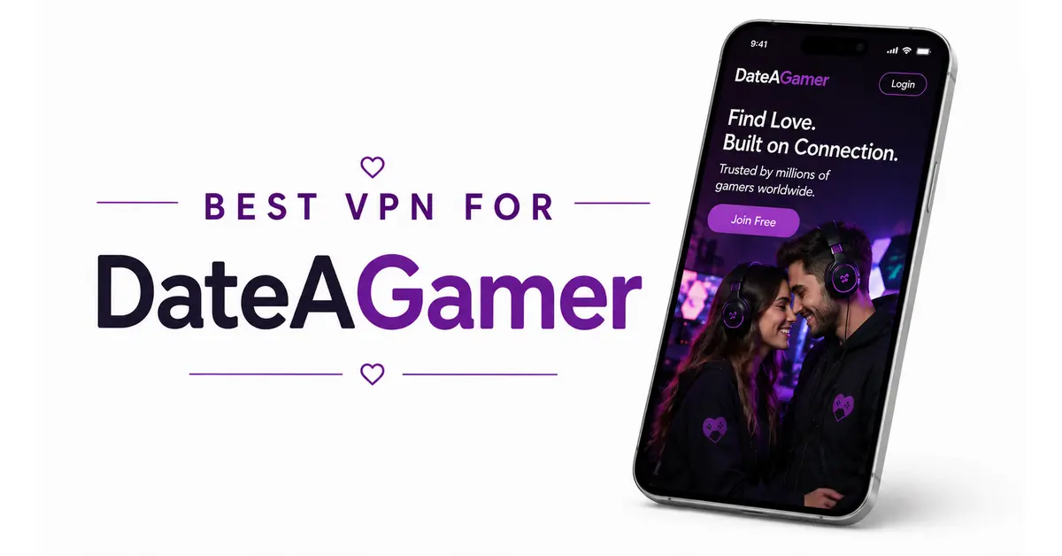 Best VPN for DateAGamer secure gaming dating connections online