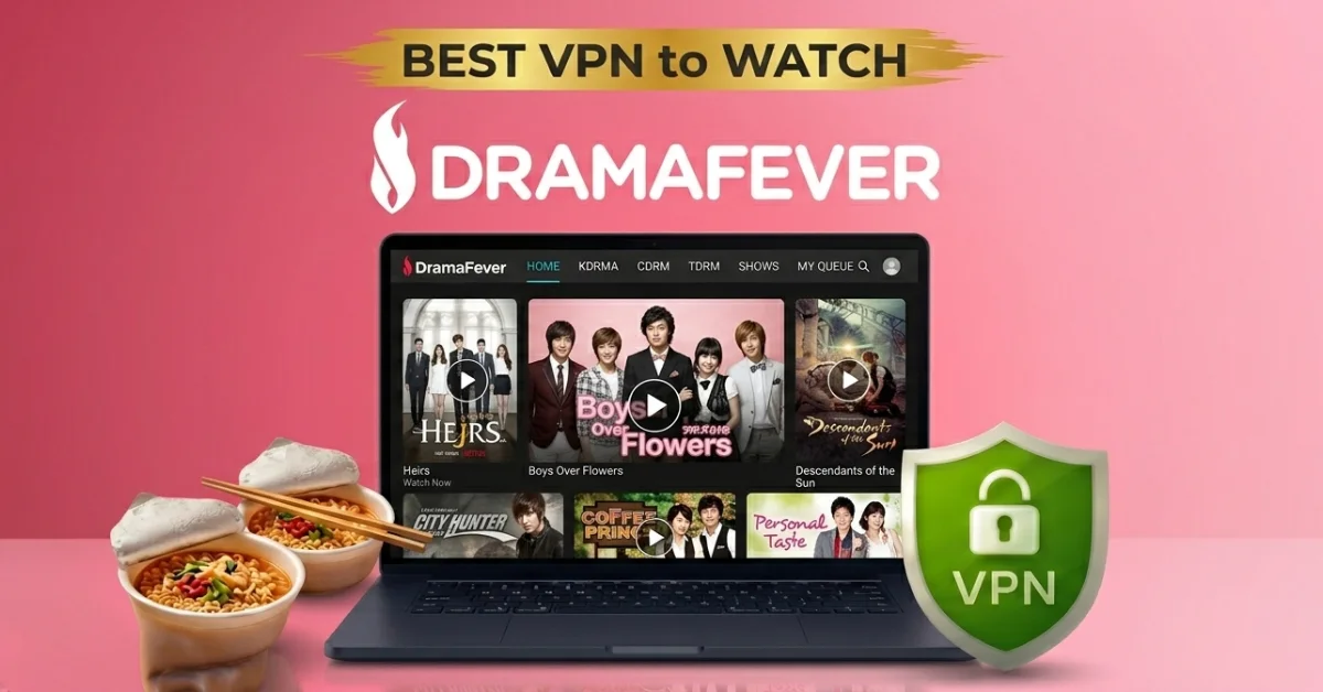 Best VPN for DramaFever