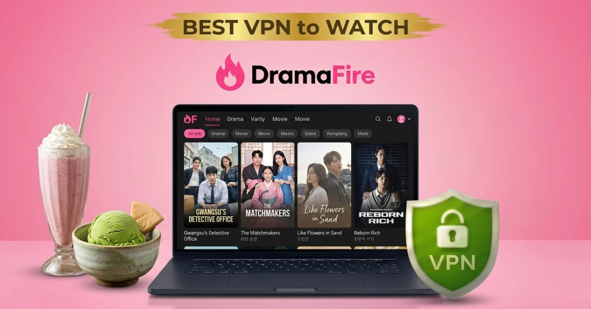 Best VPN for DramaFire
