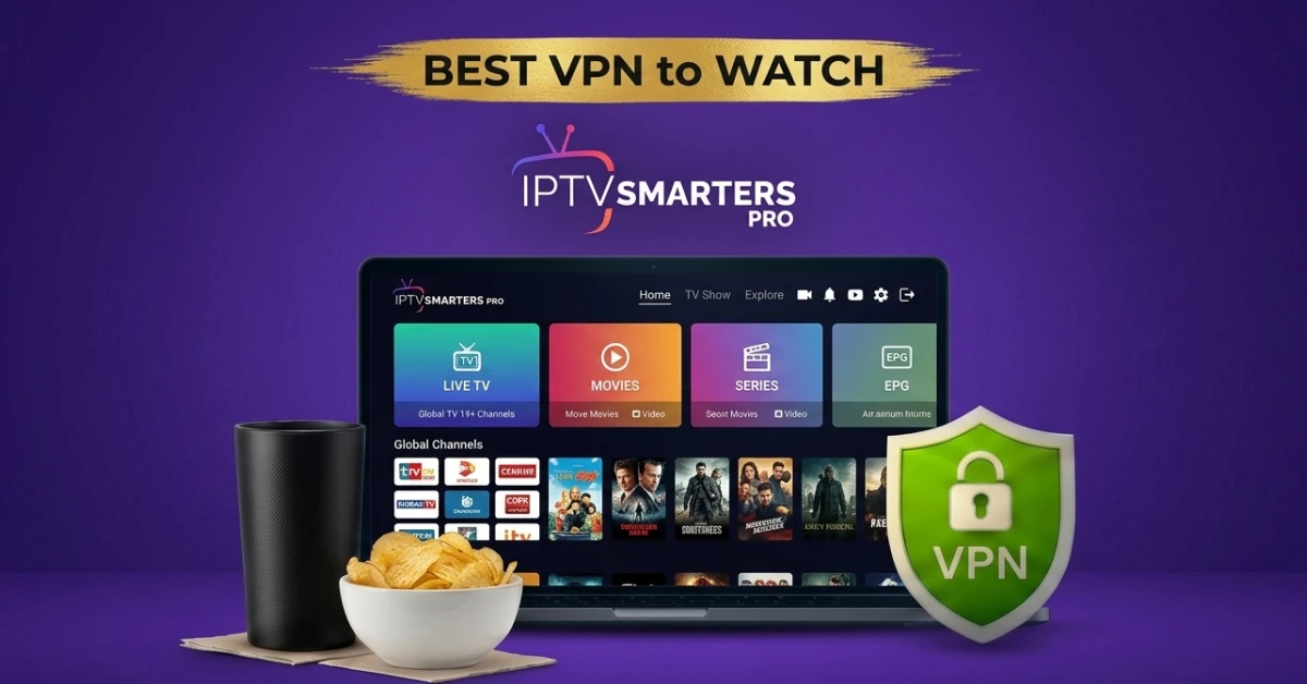 Best VPN for IPTV Smarters Pro