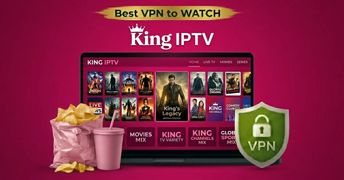 Best VPN for King IPTV