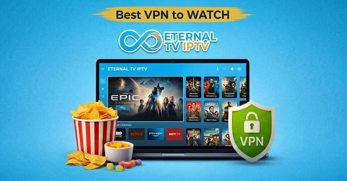 Best VPN for Eternal TV IPTV