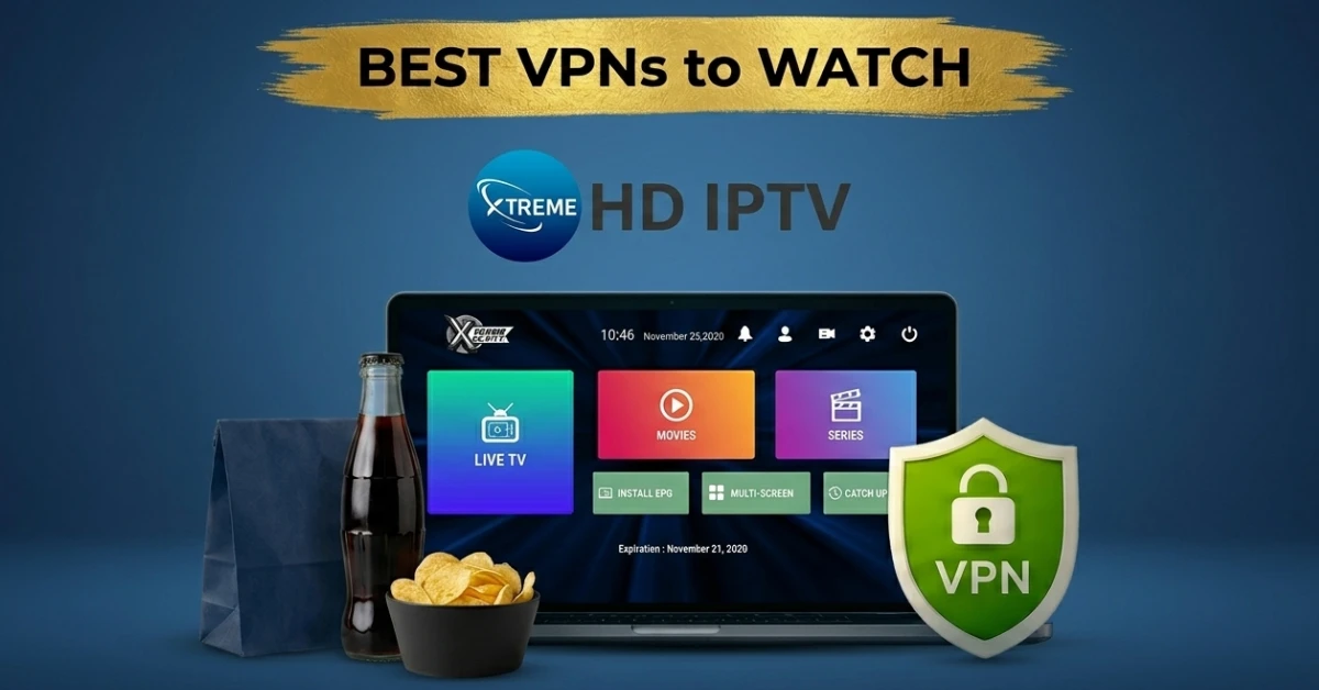 Best VPN for Xtreme HD IPTV