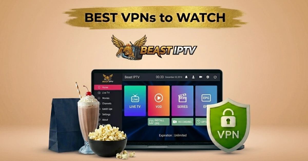 Best VPN for Beast IPTV