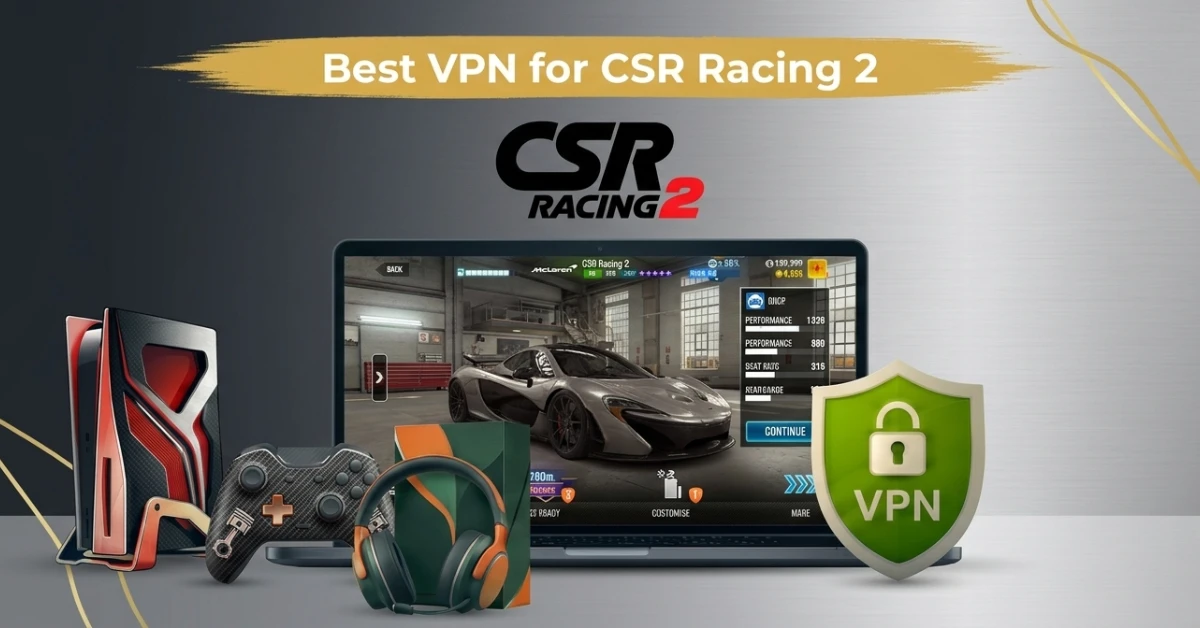 Best VPN for CSR Racing 2