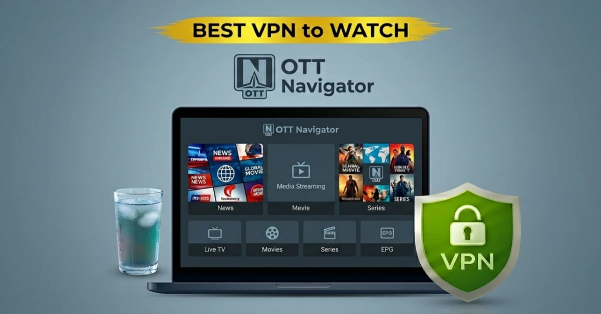 Best VPN for OTT Navigator