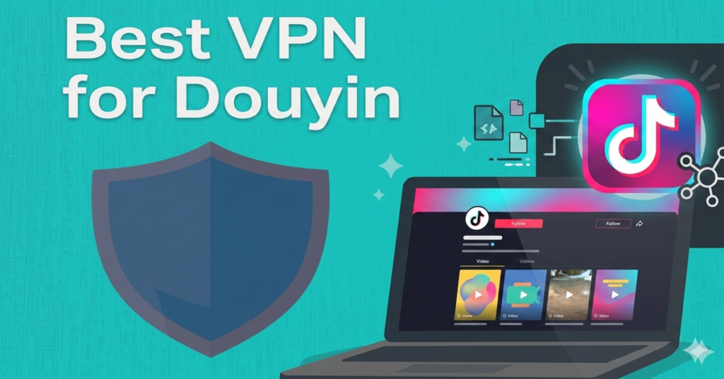 Best VPN for Douyin