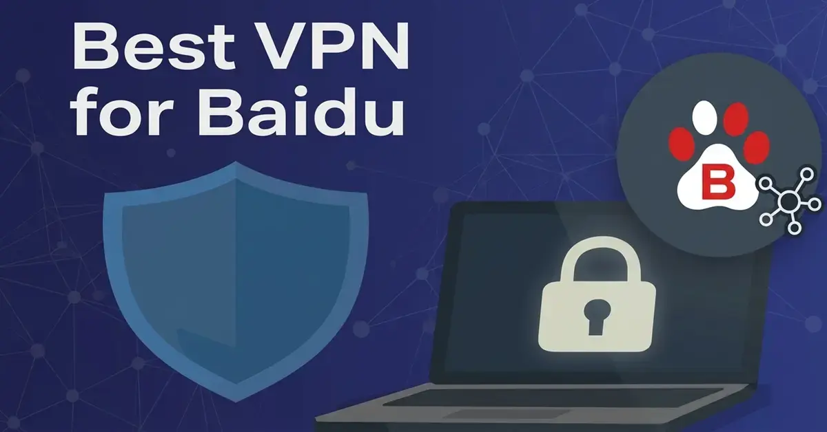 Best VPN for Baidu