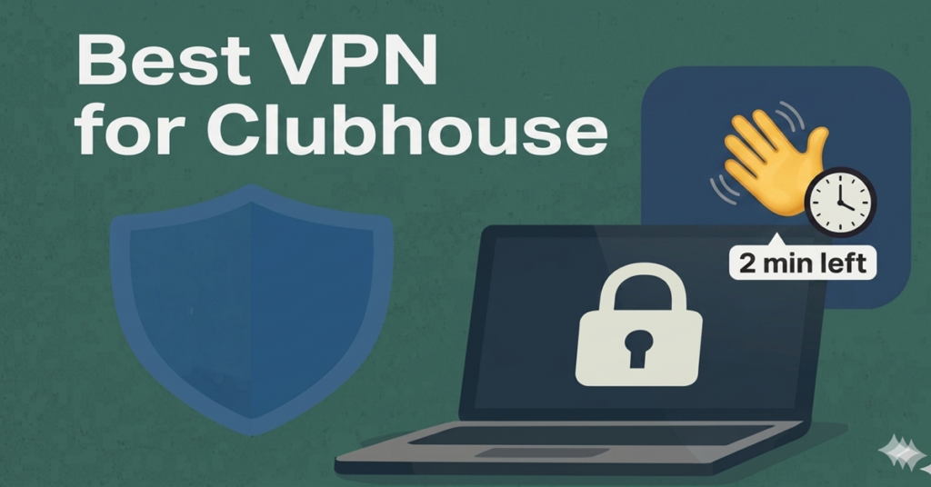 Best VPN for Clubhouse