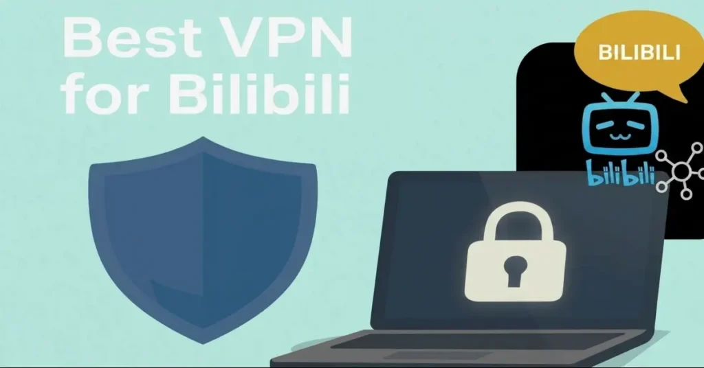 Best VPN for Bilibili