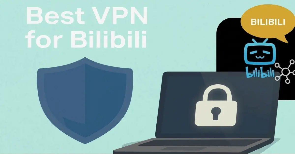 Best VPN for Bilibili