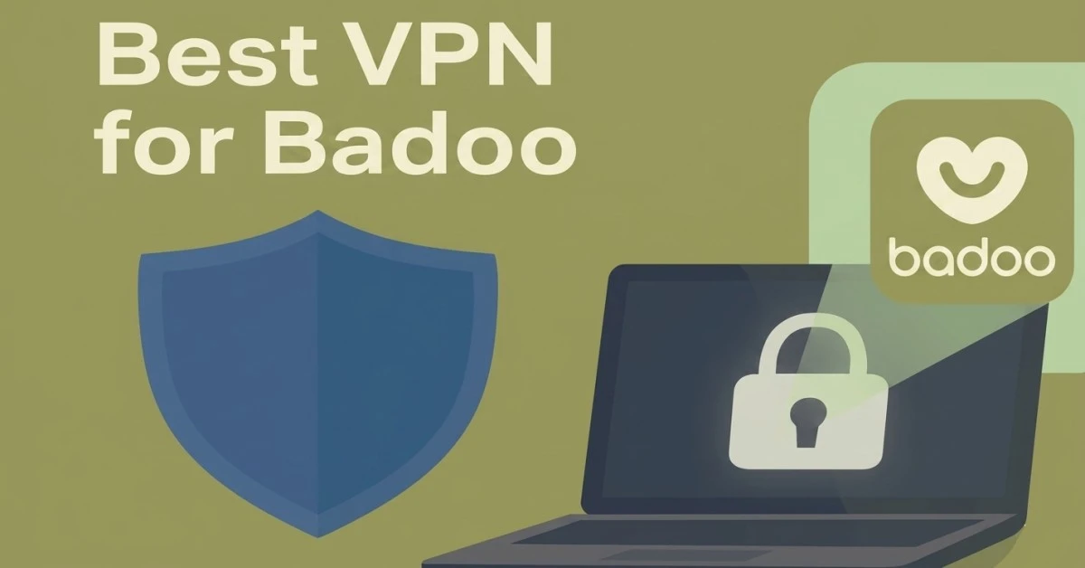 Best VPN for Badoo